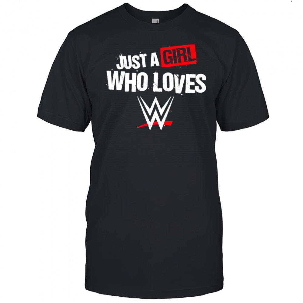 WWE Mad Engine Just A Girl Who Loves Wrestling shirt