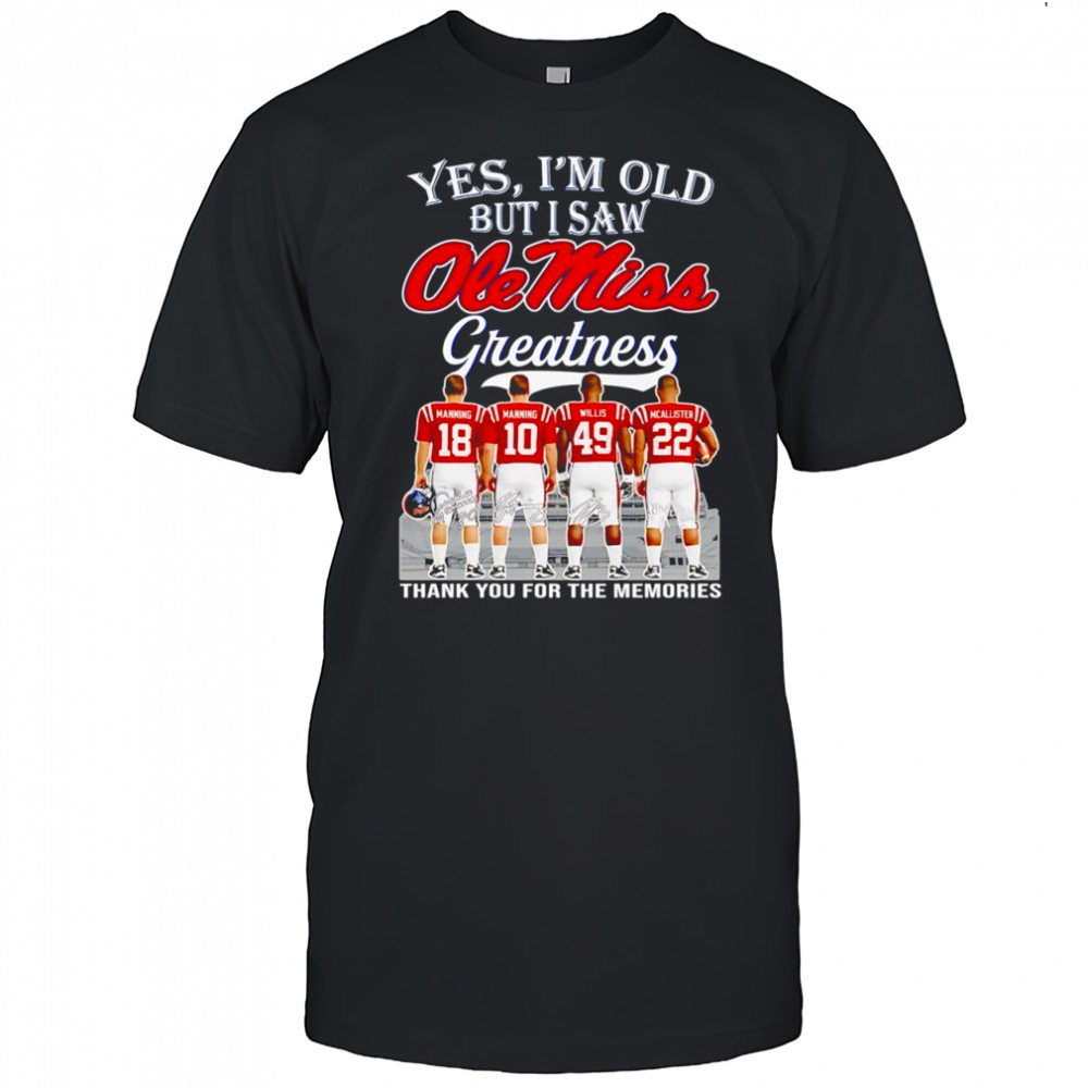 Yes I’m old but I saw Ole Miss Rebels greatness thank you for the memories signatures shirt
